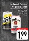 -196 Double Lemon im Angebot bei EDEKA in Mönchengladbach -196 Double Lemon Angebote von Jim Beam & Cola oder -196 Double Lemon bei EDEKA Mönchengladbach für 1,99 €