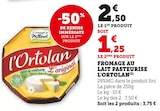 Fromage au lait pasteurisé l'Ortolan en promo à 3,75 € chez Super U Fromage au lait pasteurisé l'Ortolan dans le catalogue Super U