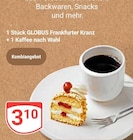 Frankfurter Kranz + Kaffee nach Wahl Angebote von Globus bei GLOBUS Amberg für 3,10 €
