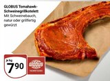 Aktuelles Tomahawk-Schweinegrillkotelett Angebot bei GLOBUS in Duisburg ab 7,90 €