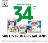 Intermarché La Salvetat-Saint-Gilles - Promo 34% AVANTAGE CARTE SUR LES FROMAGES GALBANI Promo 34% AVANTAGE CARTE SUR LES FROMAGES GALBANI à dans le catalogue Intermarché à La Salvetat-Saint-Gilles