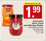 Samt, Extra oder Weniger Zucker Angebote von Schwartau bei WEZ Minden für 1,99 €
