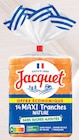 Pain de mie maxi tranches nature sans sucres ajoutés - JACQUET en promo chez Intermarché Hyper Pain de mie maxi tranches nature sans sucres ajoutés - JACQUET dans le catalogue Intermarché Hyper