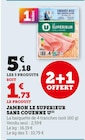 Promo Jambon Le Supérieur Sans Couenne à 1,73 € dans le catalogue U Express à Noves