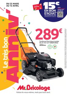 Catalogue Mr.Bricolage à Châteaurenard cette semaine, valable du 25/03/2026 au 12/04/2026 Prospectus Mr.Bricolage à Châteaurenard, "Le très bon ANNIV'", 15 pages de promos valables du 25/03/2026 au 12/04/2026