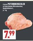 Aktuelle Pute Angebote bei Marktkauf in Gelsenkirchen Aktuelles PUTENOBERKEULEN Angebot bei Marktkauf in Gelsenkirchen ab 7,99 €