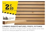 Promo Lambris Raboté Naturel Profil Rythmix à 23,76 € dans le catalogue Tout Faire à Madonne-et-Lamerey