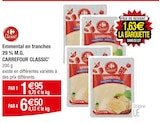 Emmental en tranches 29 % M.G. - CARREFOUR CLASSIC' dans le catalogue Carrefour