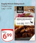 Hirsch-Edelgulasch Angebote von Vogely bei GLOBUS Bensheim für 6,99 €