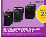 25 % avec la Carte Ticket E.Leclerc sur les produits présents en magasin de la gamme tapis auto TECH 9 - TECH 9 dans le catalogue E.Leclerc