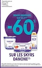 Intermarché Express Annecy - Promo -60% remise immédiate sur le 2eme sur les skyrs DANONE Promo -60% remise immédiate sur le 2eme sur les skyrs DANONE à dans le catalogue Intermarché Express à Annecy