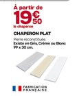 Chaperon Plat Crème - Gedimat à Aubervilliers Chaperon Plat Crème en promo chez Gedimat Aubervilliers à 19,50 €