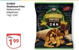Steakhouse Frites Angebote von Globus bei GLOBUS Worms für 1,99 €