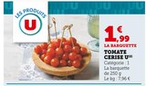 Tomate cerise - U en promo chez Super U Sarcelles à 1,99 €