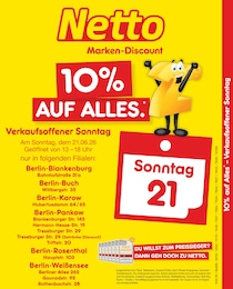 Netto Marken-Discount Prospekt für Berlin mit 2 Seiten Netto Marken-Discount Prospekt für Berlin: "10% auf ALLES", 2 Seiten, 21.06.2026 - 21.06.2026