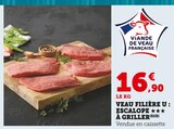 U Express Die - Promo Veau : escalope à griller Promo Veau : escalope à griller à 16,90 € dans le catalogue U Express à Die