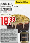 Panettone + Crema di Pistacchio Angebote von SCAVI & RAY bei Trinkgut Ahaus für 19,99 €