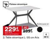 Table céramique L. 120 cm Aria dans le catalogue But