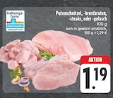 Putenschnitzel, -brustbraten, -steaks, oder -gulasch im E center Prospekt Putenschnitzel, -brustbraten, -steaks, oder -gulasch von im aktuellen E center Prospekt für 1,19 €