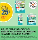 E.Leclerc Évry - Promo 25% avec la carte Ticket E.Leclerc SUR LES PRODUITS PRÉSENTS EN MAGASIN DE LA GAMME DE COLORIAGE "ESQUISSE" SELECTION D'EXPERTS Promo 25% avec la carte Ticket E.Leclerc SUR LES PRODUITS PRÉSENTS EN MAGASIN DE LA GAMME DE COLORIAGE "ESQUISSE" SELECTION D'EXPERTS à dans le catalogue E.Leclerc à Évry