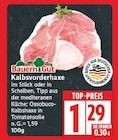 Kalbsvorderhaxe von Bauern Gut für 1,29 € bei EDEKA im Angebot Kalbsvorderhaxe von Bauern Gut im aktuellen EDEKA Prospekt