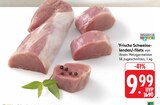 Aktuelles Frische Schweinelenden/-filets Angebot bei EDEKA in Freiburg (Breisgau) ab 9,99 €