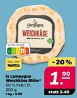 Weichkäse Blüte von la campagna im aktuellen Netto mit dem Scottie Prospekt für 1,99 €