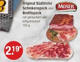 Original Südtiroler Schinkenspeck im V-Markt Prospekt Original Südtiroler Schinkenspeck von Moser im aktuellen V-Markt Prospekt für 2,19 €