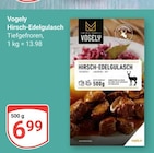 Hirsch-Edelgulasch Angebote von Vogely bei GLOBUS Hürth für 6,99 €
