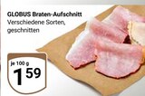 GLOBUS Losheim - Braten-Aufschnitt Angebot im Prospekt Braten-Aufschnitt bei GLOBUS im Losheim Prospekt für 1,59 €