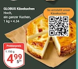 Käsekuchen bei GLOBUS im Schwandorf Prospekt für 4,99 €