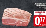 Schweine-Schulter-Krustenbraten im aktuellen EDEKA Prospekt für 0,77 €