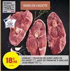Intermarché Portiragnes - Promo Agneau : tranche de gigot avec os ou gigot avec os tranche à griller Promo Agneau : tranche de gigot avec os ou gigot avec os tranche à griller à 18,90 € dans le catalogue Intermarché à Portiragnes