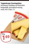 GLOBUS - Toggenburger Sonntagskäse Angebot im Prospekt Toggenburger Sonntagskäse bei GLOBUS im Prospekt "" für 1,69 €