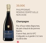 Champagne - PHILIPPONNAT, RÉSERVE PERPÉTUELLE NON DOSÉ - Monoprix Croise Laroche à Neuville-en-Ferrain Champagne - PHILIPPONNAT, RÉSERVE PERPÉTUELLE NON DOSÉ en promo chez Monoprix Croise Laroche Neuville-en-Ferrain à 39,90 €