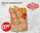 Allgäuer Landleberwurst von Peter Micheler für 0,99 € bei V-Markt im Angebot Allgäuer Landleberwurst von Peter Micheler im aktuellen V-Markt Prospekt