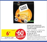 DOSETTES SOUPLES DE CAFÉ CLASSIQUE N°5 - CARTE NOIRE en promo chez Intermarché DOSETTES SOUPLES DE CAFÉ CLASSIQUE N°5 - CARTE NOIRE dans le catalogue Intermarché
