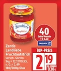 Landliebe Fruchtaufstrich von Zentis für 2,19 € bei EDEKA im Angebot Landliebe Fruchtaufstrich von Zentis im aktuellen EDEKA Prospekt