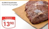 Aktuelle Sauerbraten Angebote bei GLOBUS in Mannheim Aktuelles Sauerbraten Angebot bei GLOBUS in Mannheim ab 13,90 €