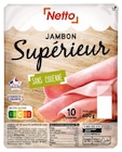 JAMBON SUPÉRIEUR SANS COUENNE - NETTO - Netto JAMBON SUPÉRIEUR SANS COUENNE - NETTO à 4,18 € dans le catalogue Netto