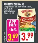 Ofenkäse im Angebot bei Marktkauf in Dortmund Ofenkäse Angebote von Rougette bei Marktkauf Dortmund für 3,69 €