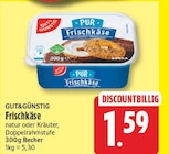 Frischkäse von GUT&GÜNSTIG für 1,59 € bei EDEKA im Angebot Frischkäse von GUT&GÜNSTIG im aktuellen EDEKA Prospekt