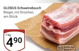 Aktuelle Schweinebauch Angebote bei GLOBUS in Erlangen Aktuelles Schweinebauch Angebot bei GLOBUS in Erlangen ab 4,90 €