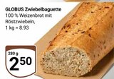 Zwiebelbaguette Angebote von GLOBUS bei GLOBUS Krefeld für 2,50 €