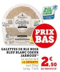Galettes de Ble Noir Bleu Blanc Coeur - Jarnoux en promo à 2,50 € chez Hyper U Galettes de Ble Noir Bleu Blanc Coeur - Jarnoux dans le catalogue Hyper U