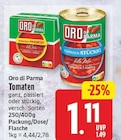 Tomaten ganz im Angebot bei EDEKA in Potsdam Tomaten ganz Angebote von Oro di Parma bei EDEKA Potsdam für 1,11 €