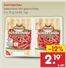 Netto Marken-Discount Ochsenhausen - Schinkenheu Angebot im Prospekt Schinkenheu bei Netto Marken-Discount im Ochsenhausen Prospekt für 2,19 €