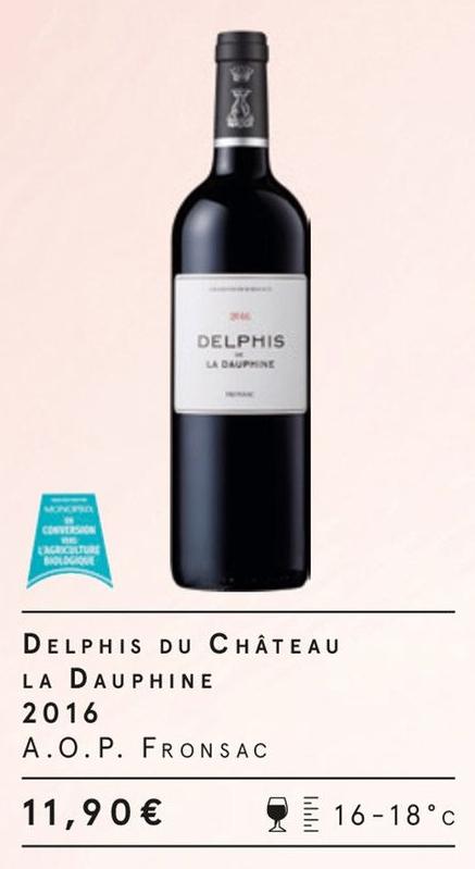 Monoprix Rosny-sous-Bois - Delphis du Château la Dauphine 2016 Promo Delphis du Château la Dauphine 2016 dans le catalogue Monoprix La cave insolite. à Rosny-sous-Bois