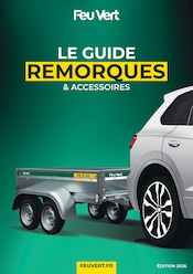 Prospectus Garages & Automobile Feu Vert en cours à Caissargues et alentours, "LE GUIDE REMORQUES & ACCESSOIRES", 8 pages, 13/04/2026 - 31/12/2026 Catalogue Garages & Automobile Feu Vert en cours à Caissargues et alentours, "LE GUIDE REMORQUES & ACCESSOIRES", 8 pages, 13/04/2026 - 31/12/2026