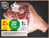 Jambon frais entier avec os - Jean Rozé à 1,91 € dans le catalogue Intermarché Super